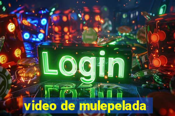 video de mulepelada